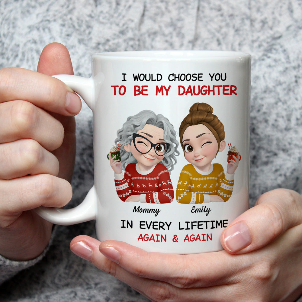 Always Choose You Mom And Daughter - Personalized Custom Coffee Mug