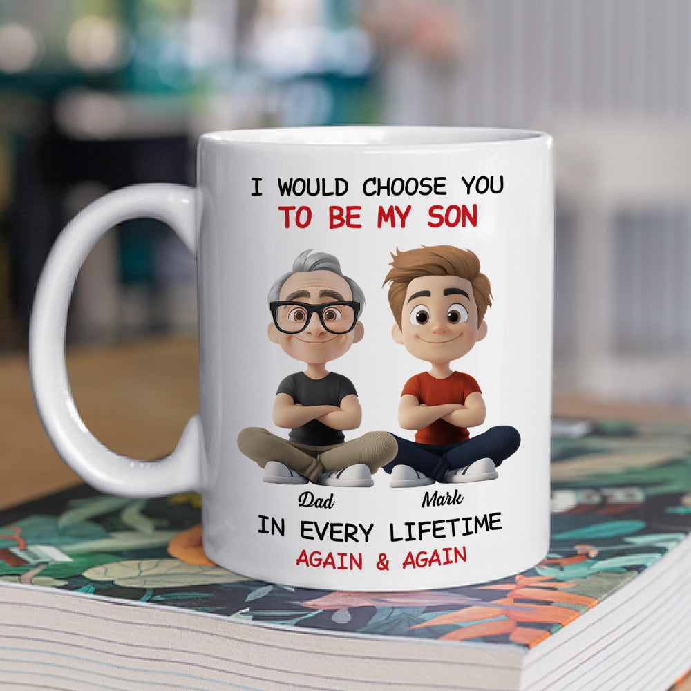 Always Choose You My Son Dad - Personalized Custom Coffee Mug