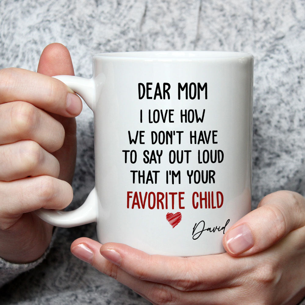 I Am Your Favorite Child - Personalized Custom Coffee Mug