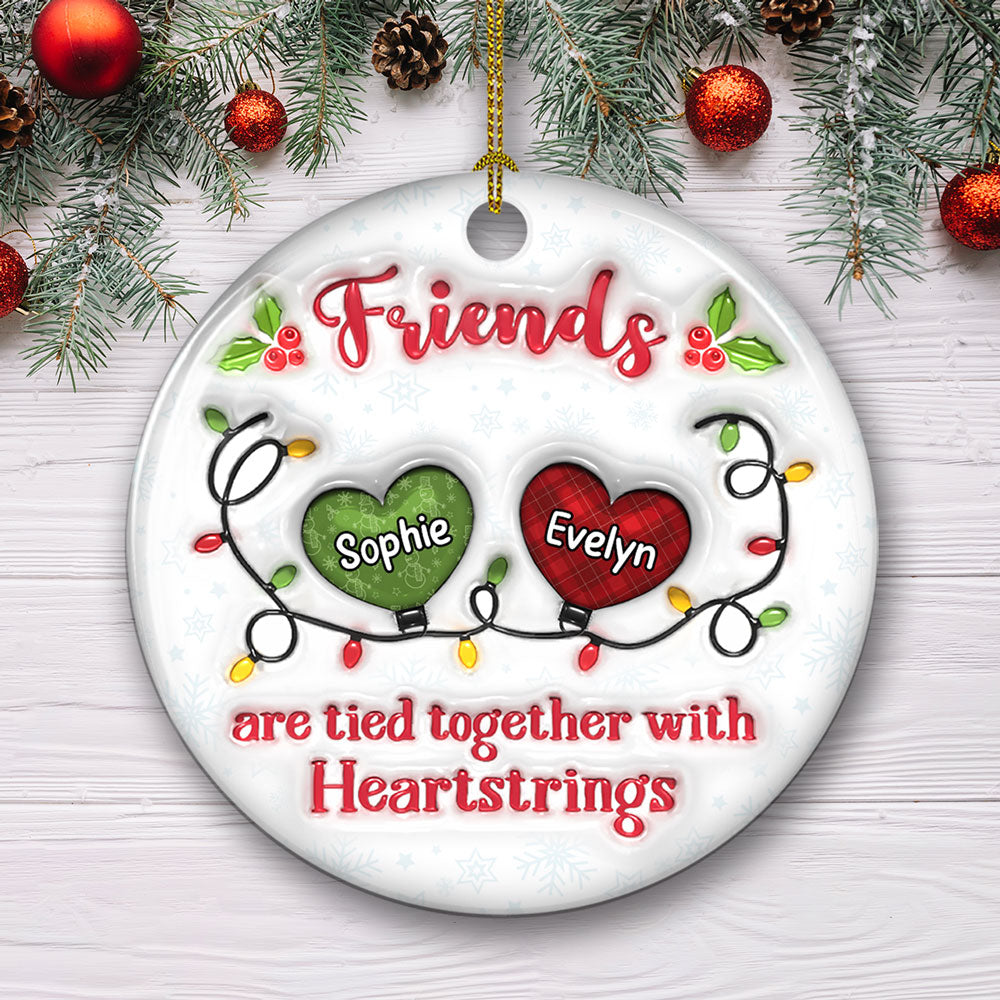 Friends Are Tied Together - Personalized Custom 3D Inflated Effect Ceramic Ornament