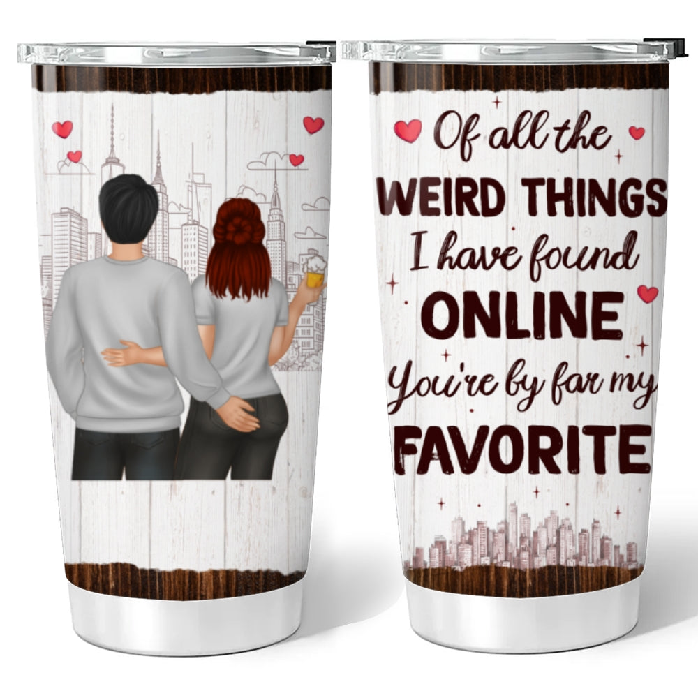 You Are My Favorite - Personalized Custom Tumbler