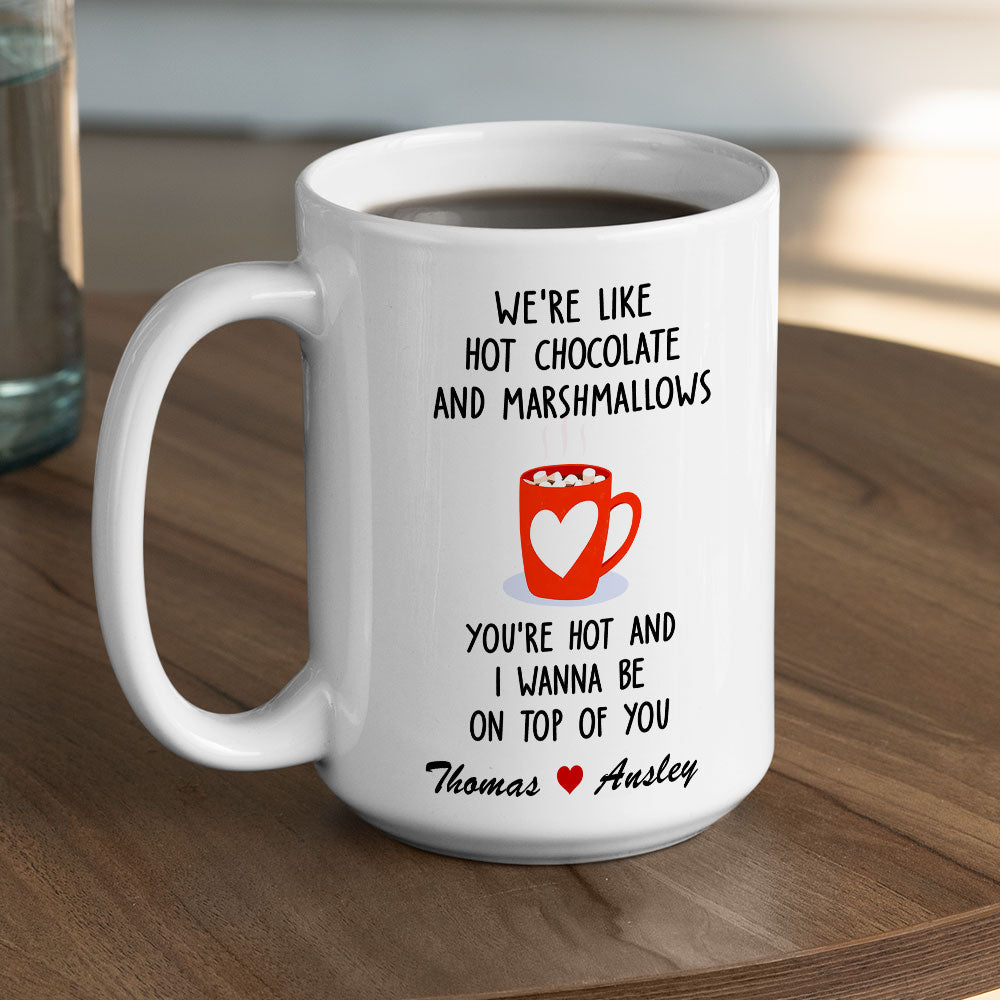 We Are Like Hot Chocolate And Marshmallows - Personalized Custom Coffee Mug