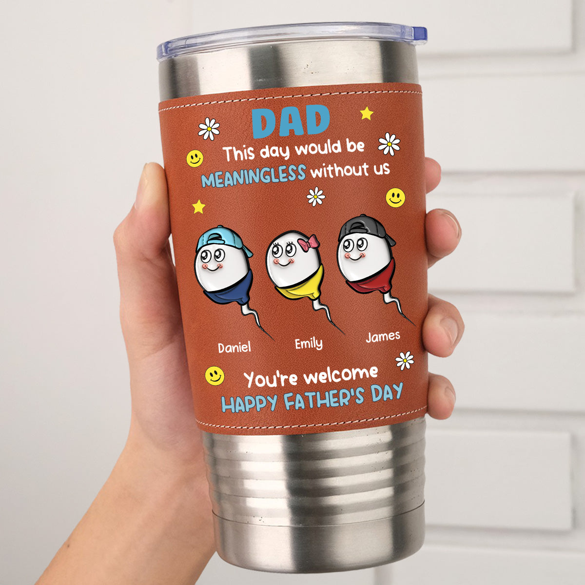 We Would Not Be Here Without You - Personalized Custom Leather Tumbler