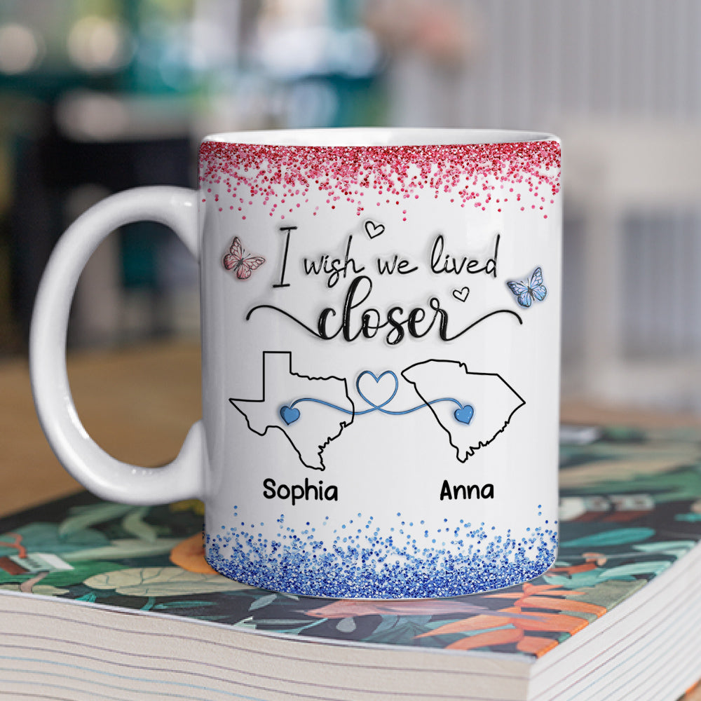 I Wish We Lived Closer Proud American Version - Personalized Custom 3D Inflated Effect Mug