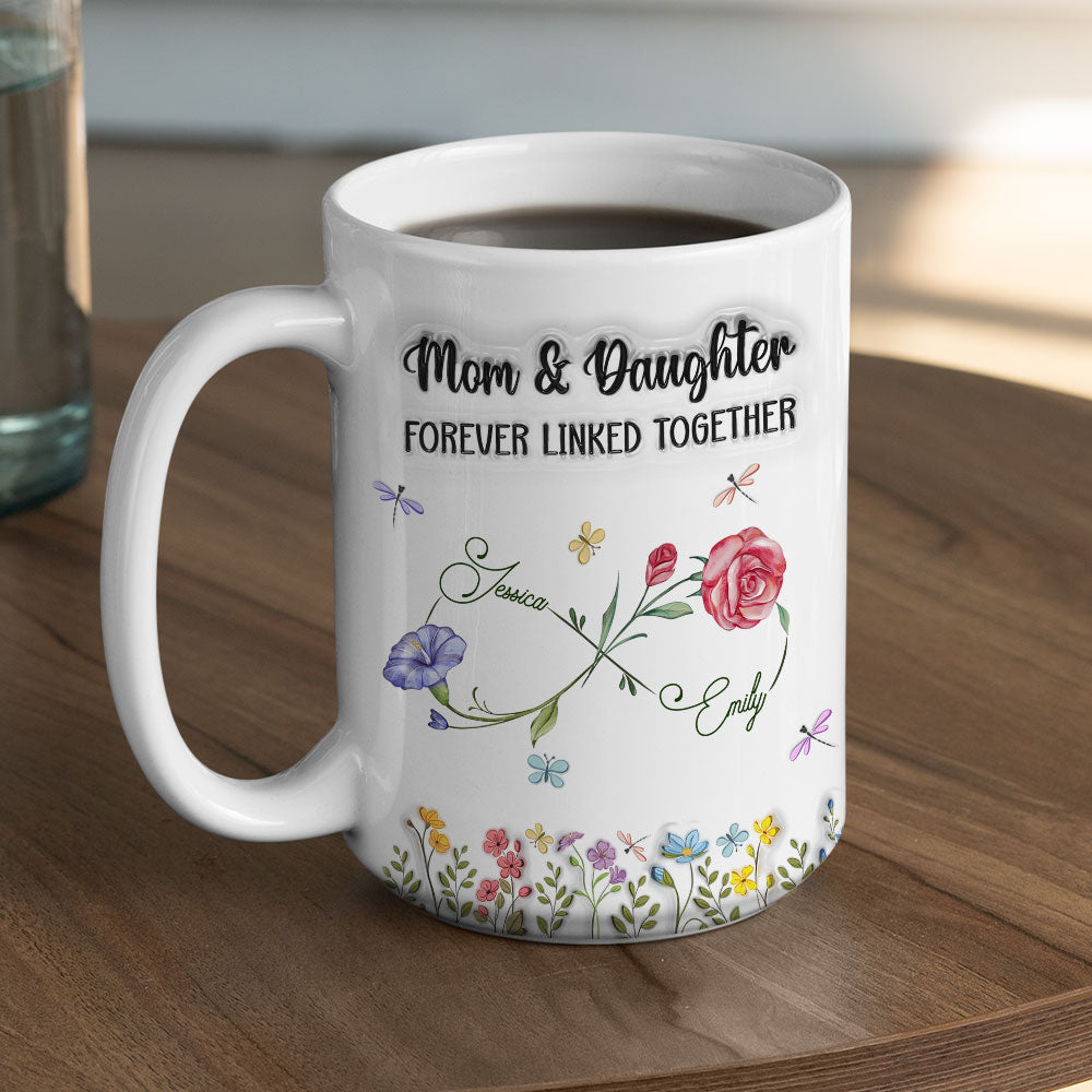 Mom And Daughter Forever Linked Together - Personalized Custom 3D Inflated Effect Mug
