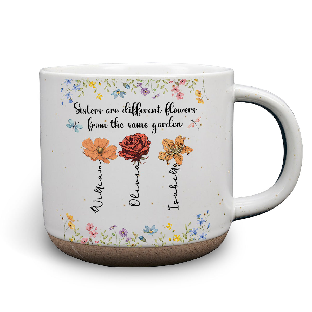 Sisters Are Different Flowers From The Same Garden - Personalized Custom Pottery Mug