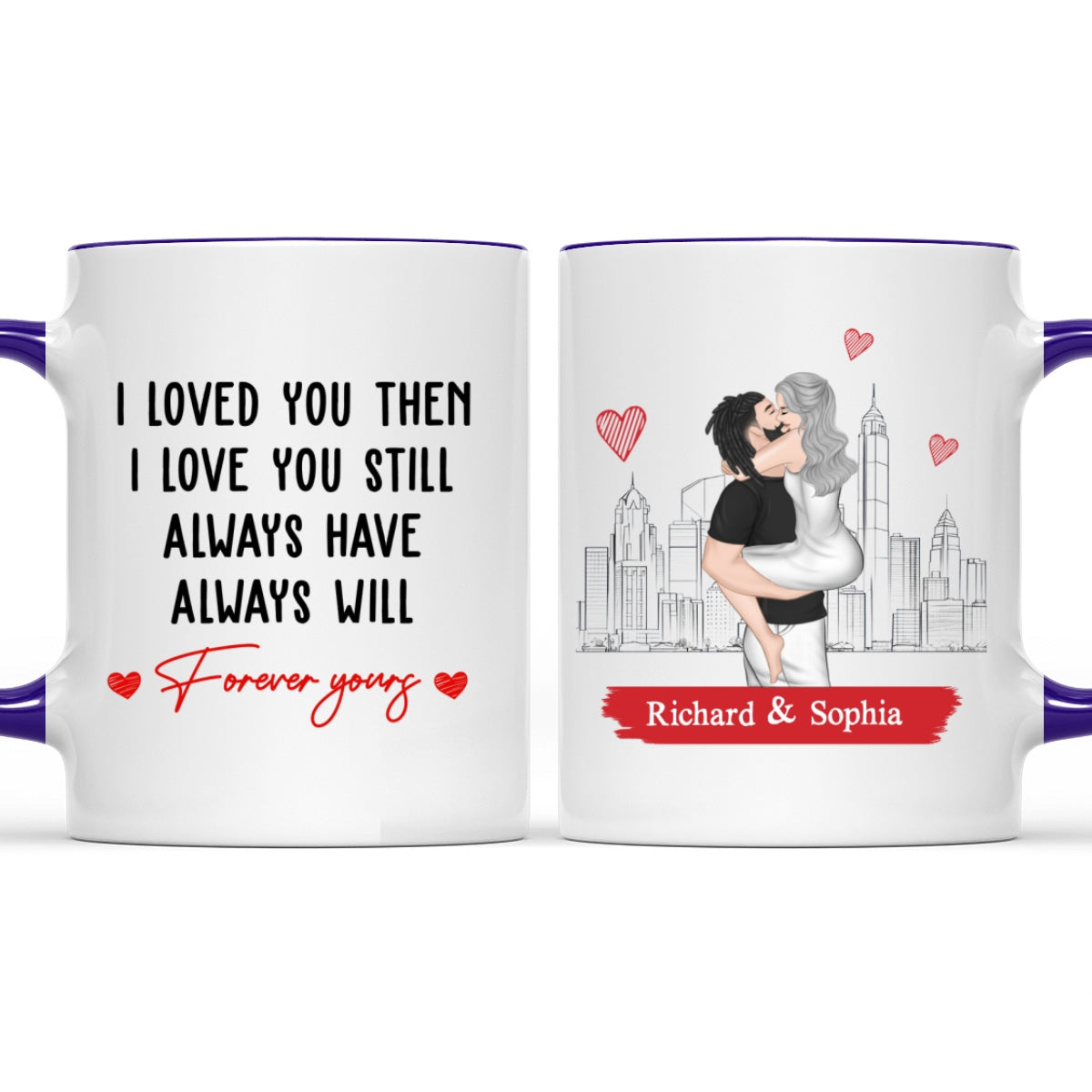 I Love You Then And Still - Personalized Custom Accent Mug