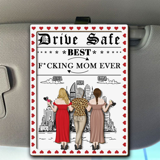 Mommy Drive Safe I Love You - Personalized Custom Car Visor Clip