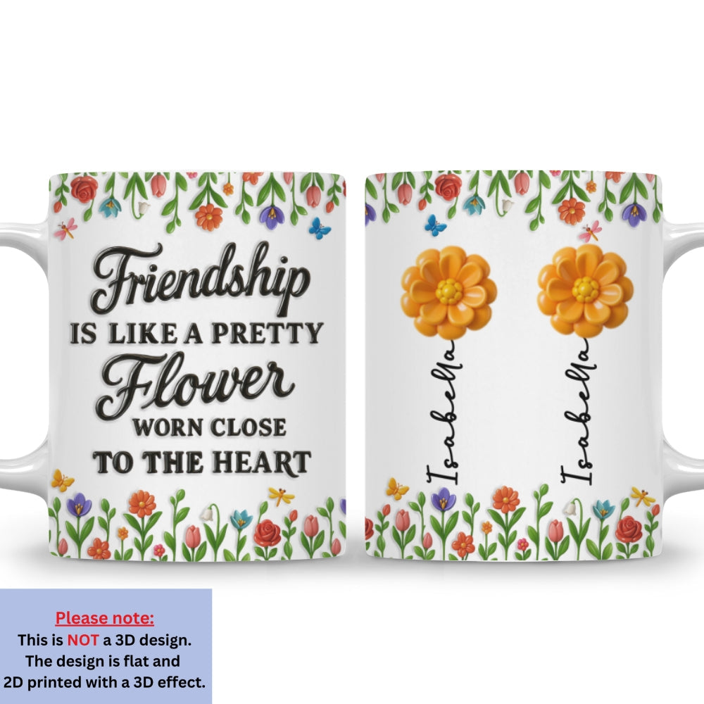 Friendship Blossoms In The Garden Of Love - Personalized Custom 3D Inflated Effect Mug
