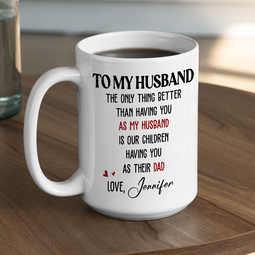 Only Thing Better - Personalized Custom Coffee Mug