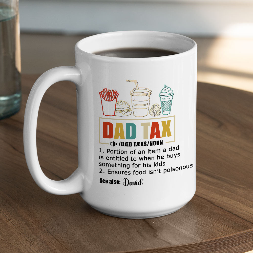 Taxed By Dad No Worries - Personalized Custom Coffee Mug