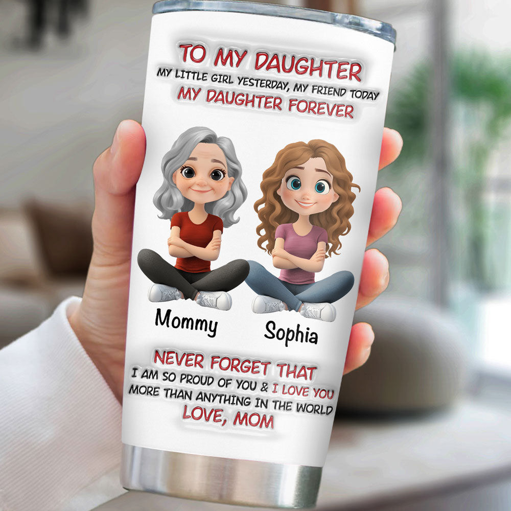My Daughter Forever - Personalized Custom 3D Inflated Effect Tumbler