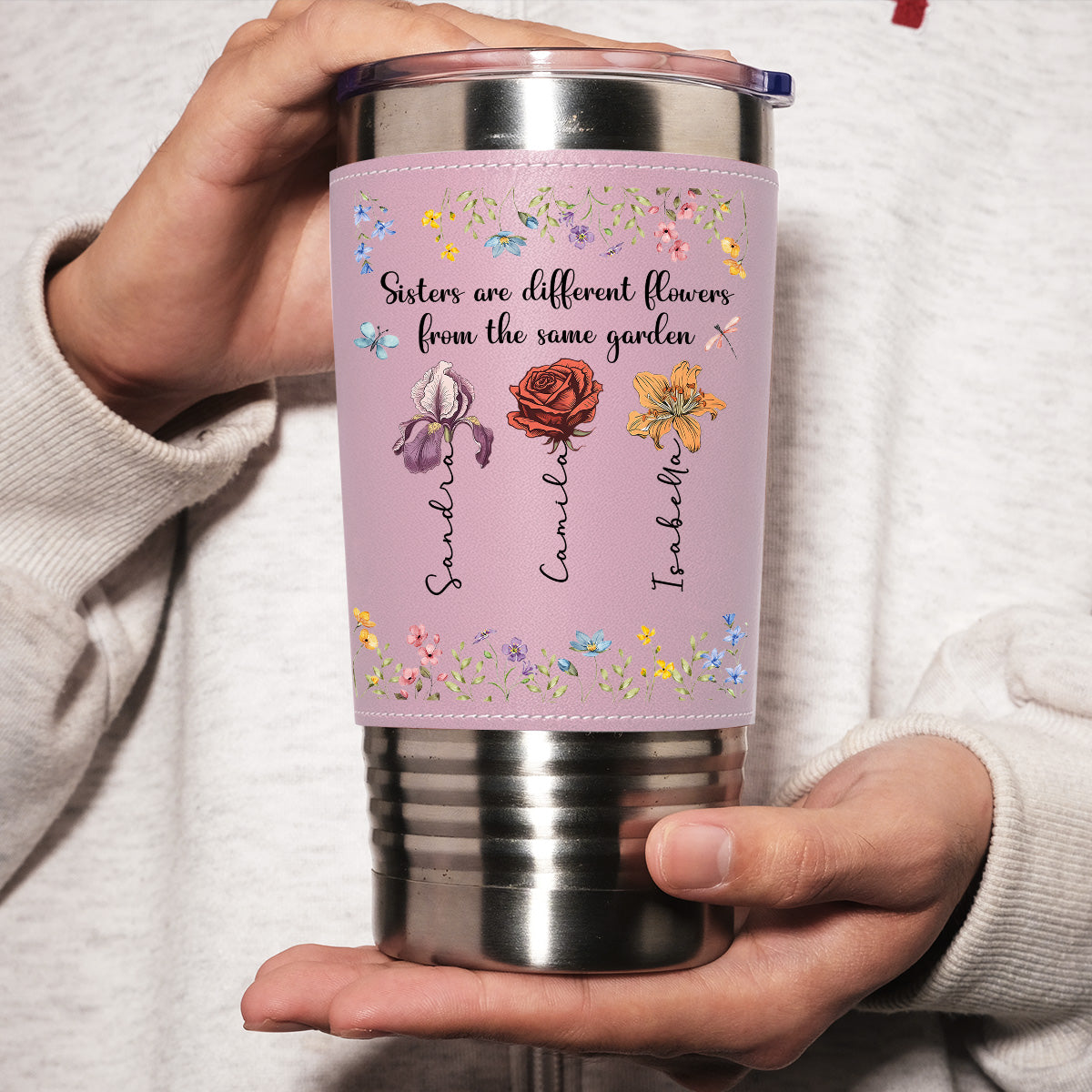 Sisters Are Different Flowers From The Same Garden - Personalized Custom Pink Leather Tumbler