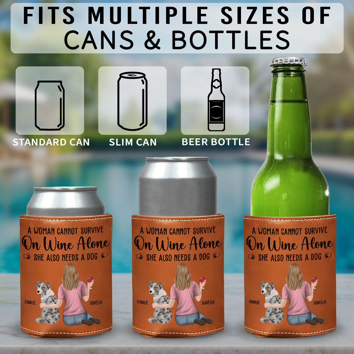 A Woman Cannot Survive On Wine Alone Dog Mom - Personalized Custom Leather Can Cooler Holder