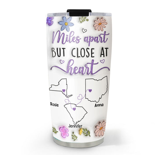 Miles Apart But Close At Heart - Personalized Custom 3D Inflated Effect Tumbler