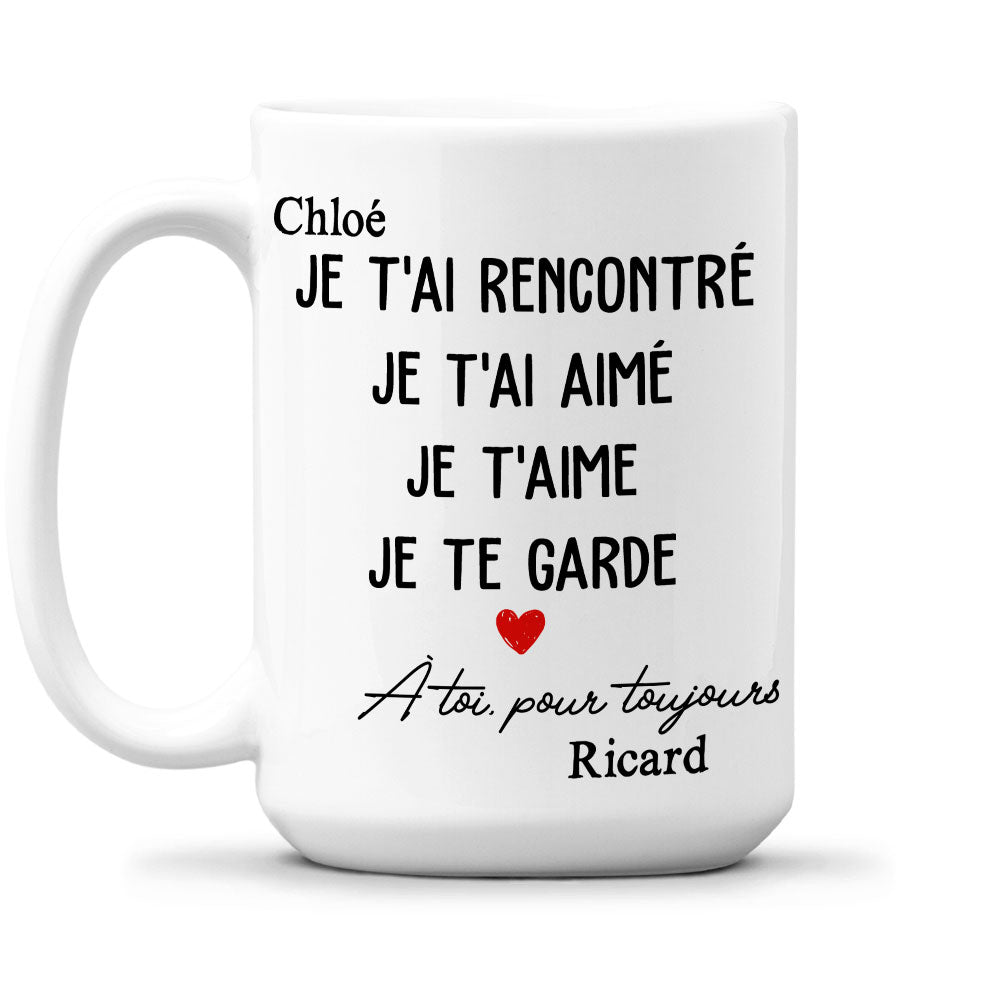 Je T'Ai Rencontré, Je T'Ai Aimé - Mug personnalisé sur mesure