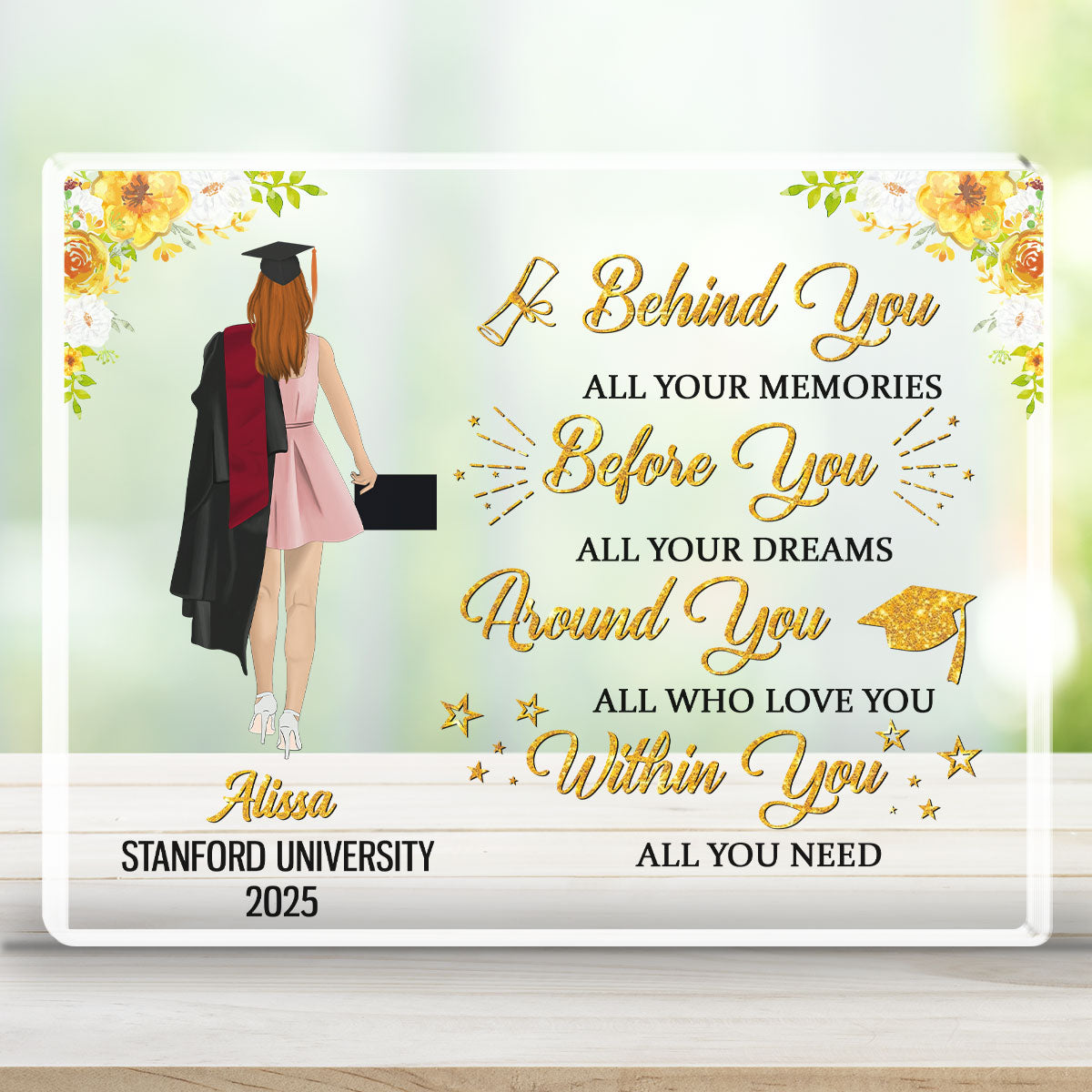 Behind You All Your Memories Before You All Your Dreams - Personalized Custom Acrylic Plaque