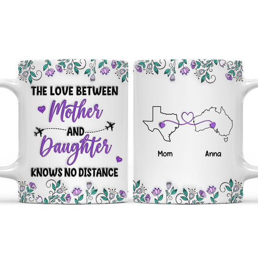 Mother And Daughter Know No Distance - Personalized Custom 3D Inflated Effect Mug