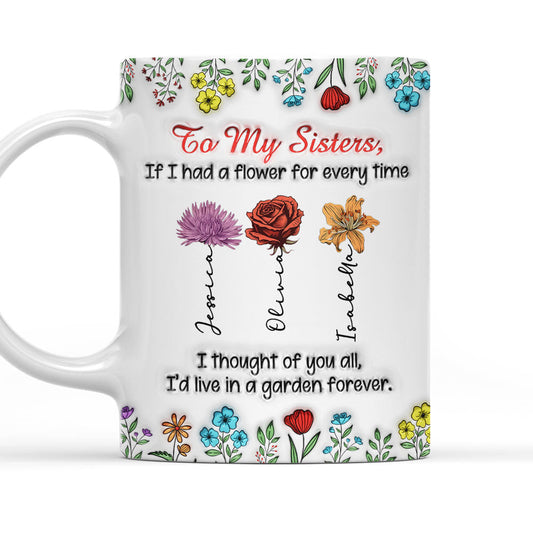 My Garden Grows With Sisters - Personalized Custom 3D Inflated Effect Mug