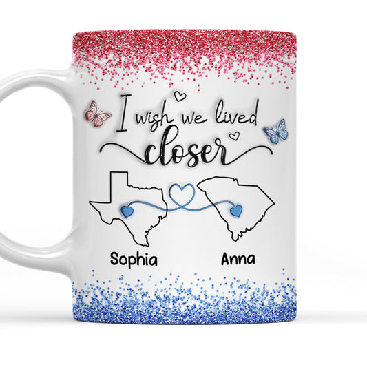 I Wish We Lived Closer Proud American Version - Personalized Custom 3D Inflated Effect Mug