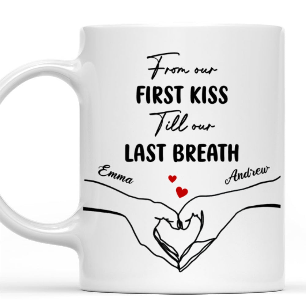From Our First Kiss Till Our End- Personalized Custom Coffee Mug