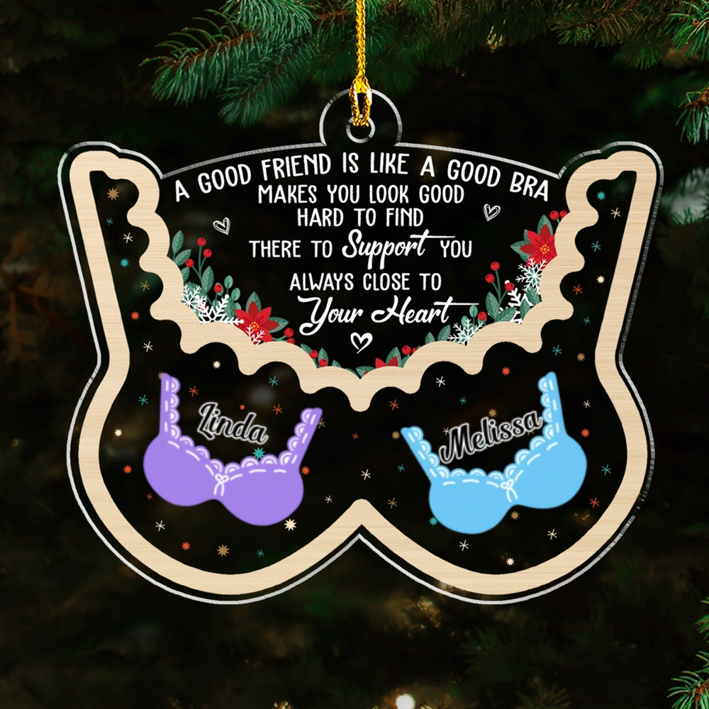 Friend Is Like A Good Bra - Personalized Custom Acrylic Ornament