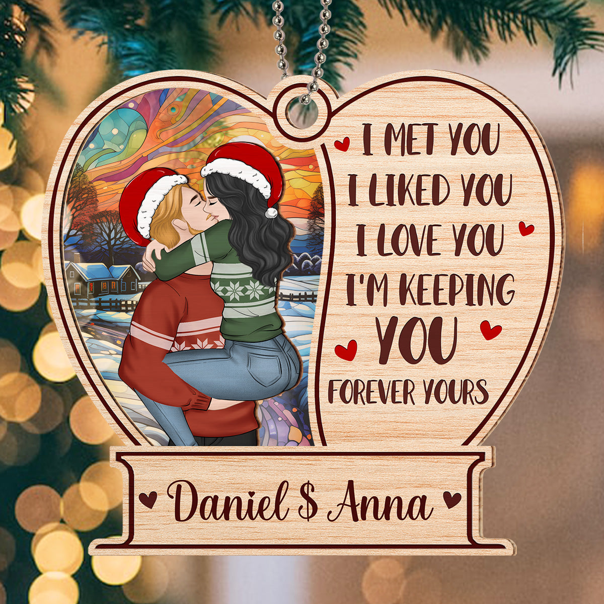 I Liked You I Love You I'm Keeping You Forever Yours - Personalized Custom Suncatcher Ornament