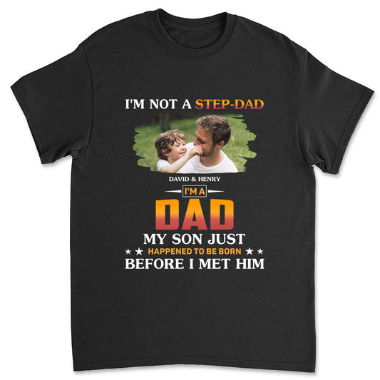 I Am Not A Step Dad Photo - Personalized Custom Shirt