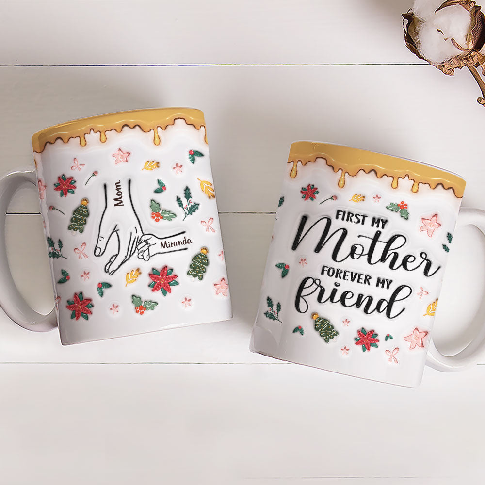 A Mom Is A Daughter First Friend - Personalized Custom 3D Inflated Effect Mug