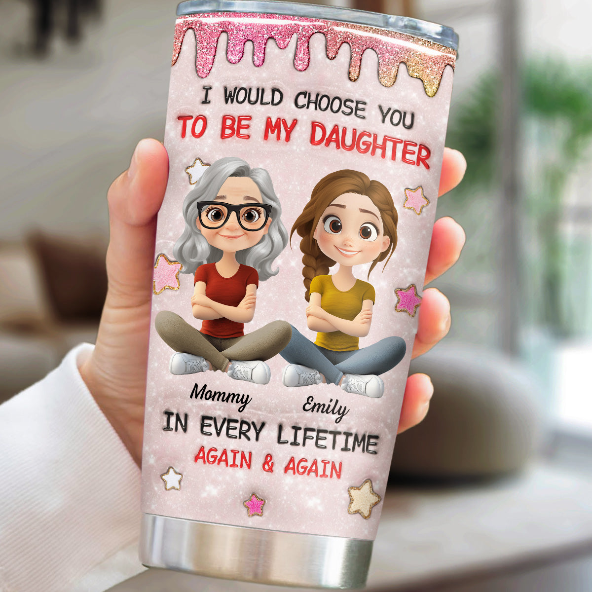 Always Choose You Mom And Daughter - Personalized Custom 3D Inflated Effect Tumbler