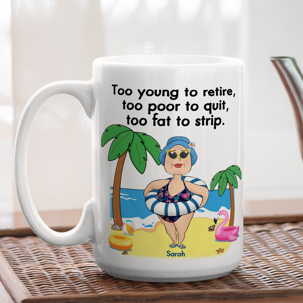 Too Young To Retire - Personalized Custom Coffee Mug