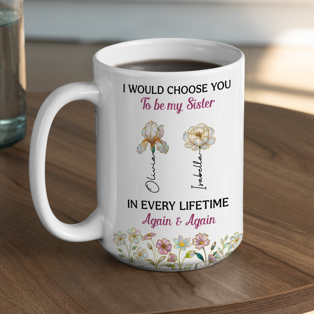 Always Choose You My Sisters - Personalized Custom Coffee Mug