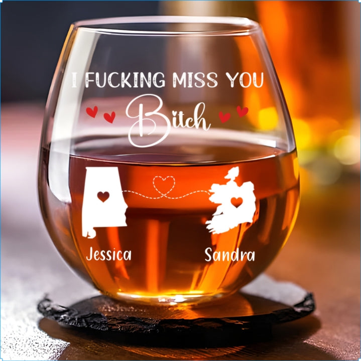 I Fucking Miss You Bitch - Personalized Custom Wine Glass