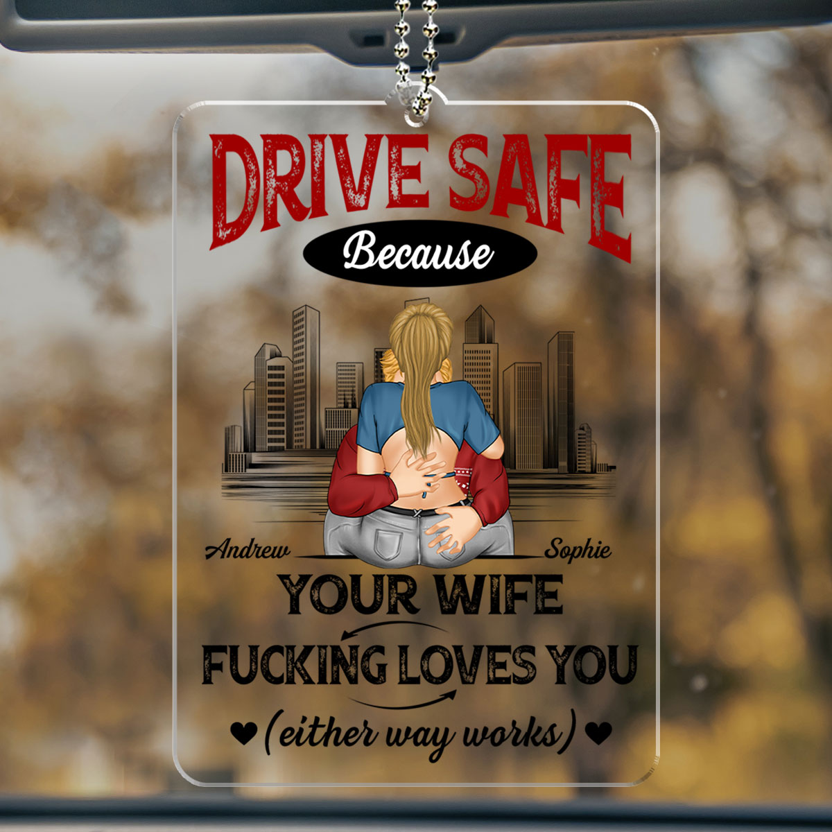 Drive Safe Because I Love You - Personalized Custom Car Ornament