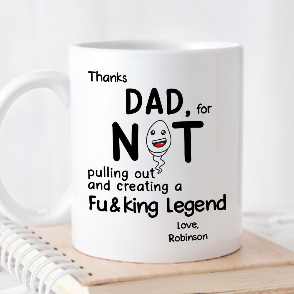 Thanks Dad For Not Pulling Out - Personalized Custom Coffee Mug