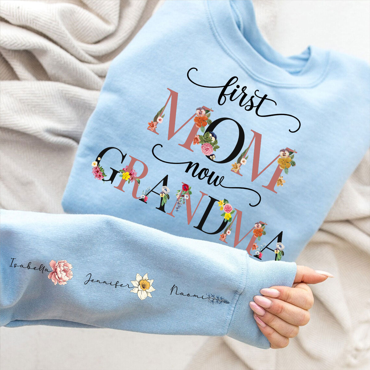 First Mom Now Grandma Birth Month Flowers - Personalized Custom Sweatshirt