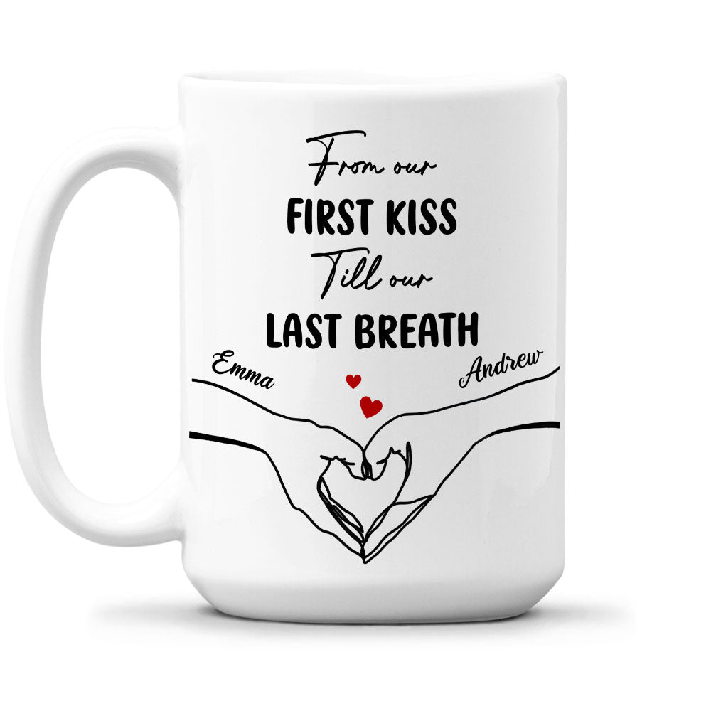 From Our First Kiss Till Our End- Personalized Custom Coffee Mug