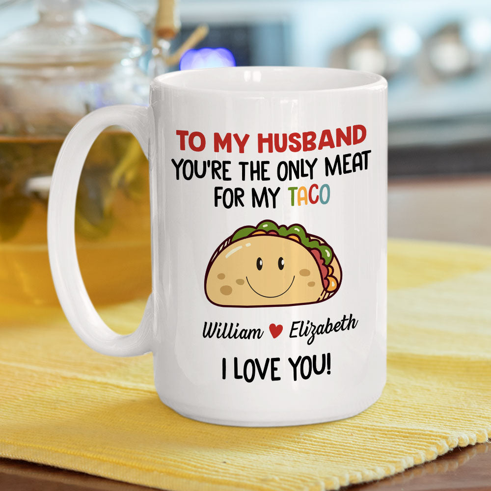 Only Meat For My Taco - Personalized Custom Coffee Mug