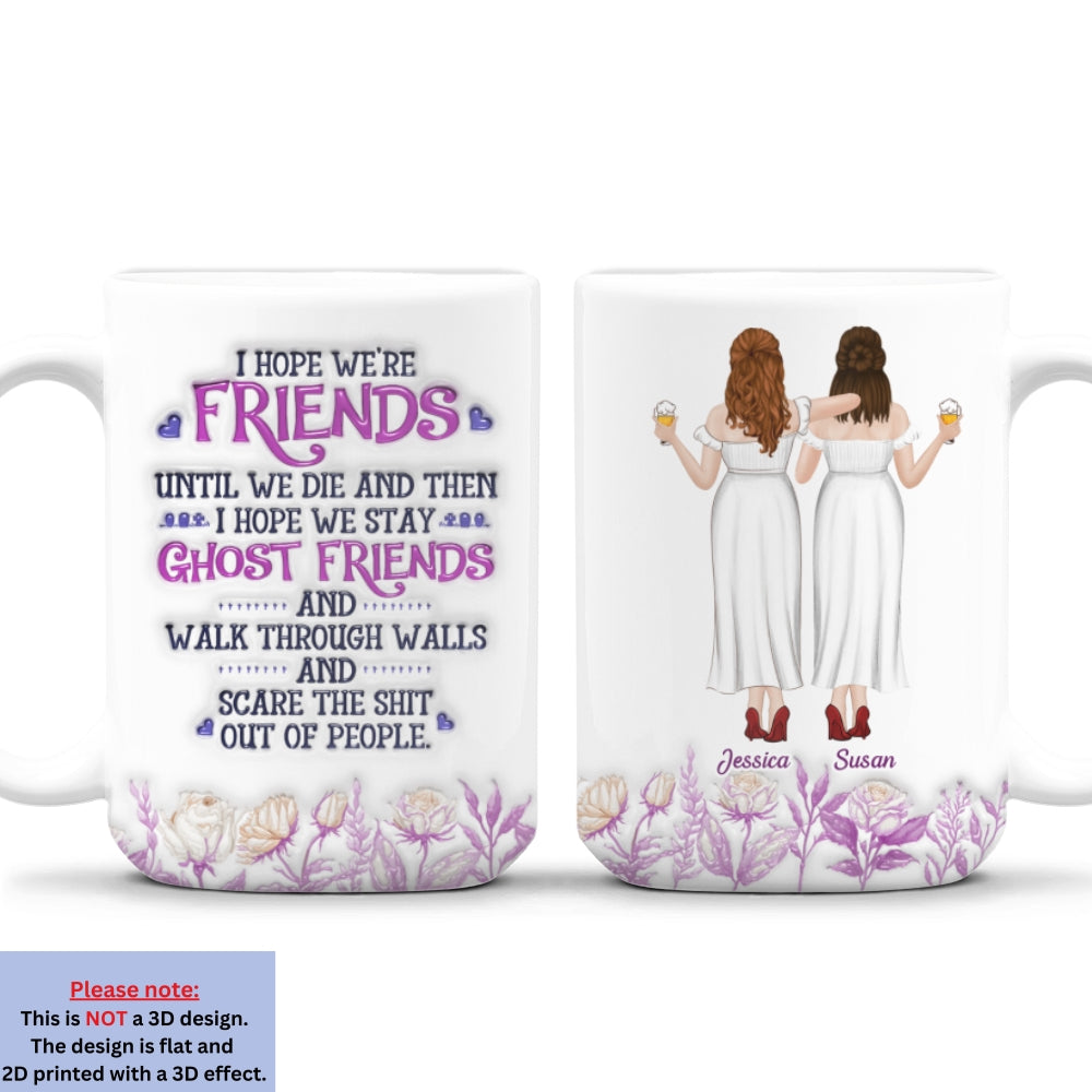 Friends Until We Die - Personalized Custom 3D Inflated Effect Mug