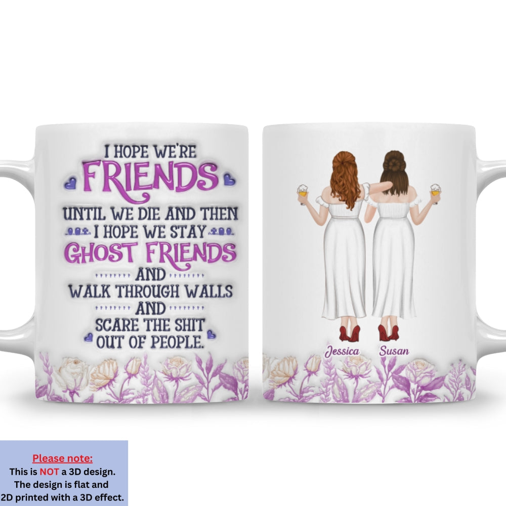 Friends Until We Die - Personalized Custom 3D Inflated Effect Mug