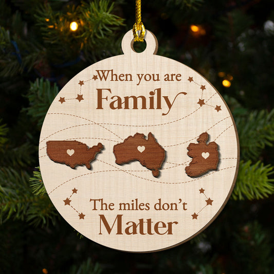 When You Are Family The Miles Do Not Matter International - Personalized Custom Freeshape 2-Layered Wood Ornament