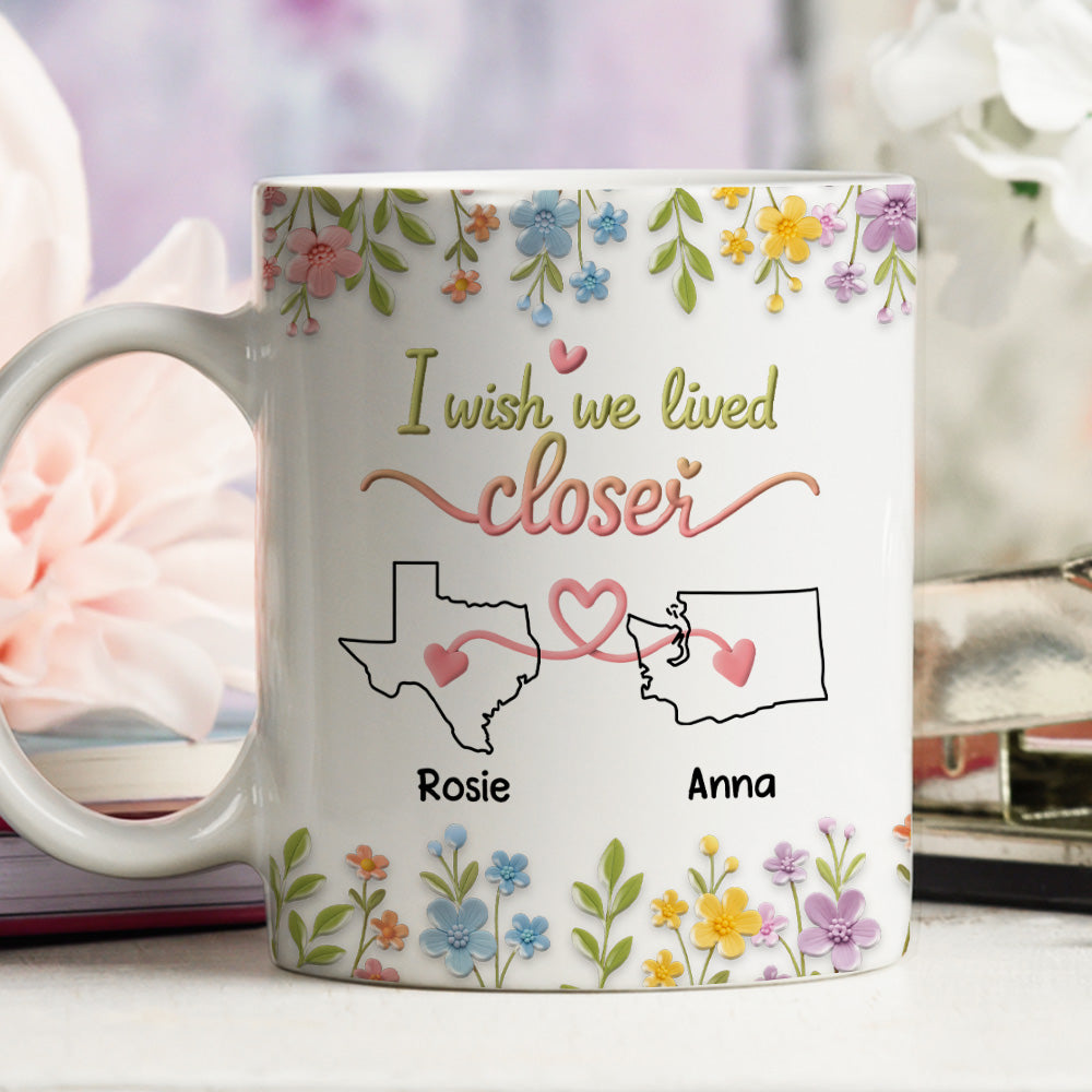 I Wish You Lived Next Door - Personalized Custom 3D Effect Mug