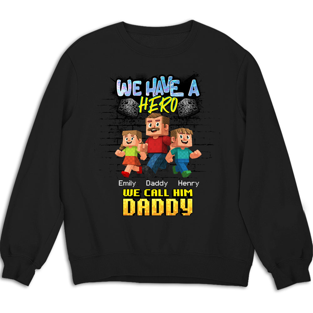 We Have A Hero Called Daddy - Personalized Custom Shirt