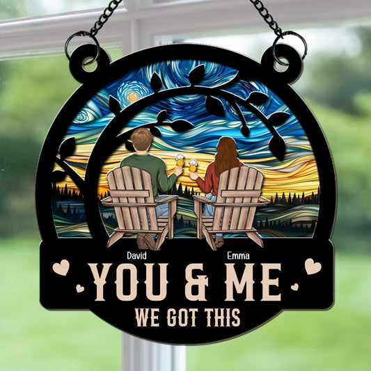 You & Me We Got This  - Personalized Custom Suncatcher