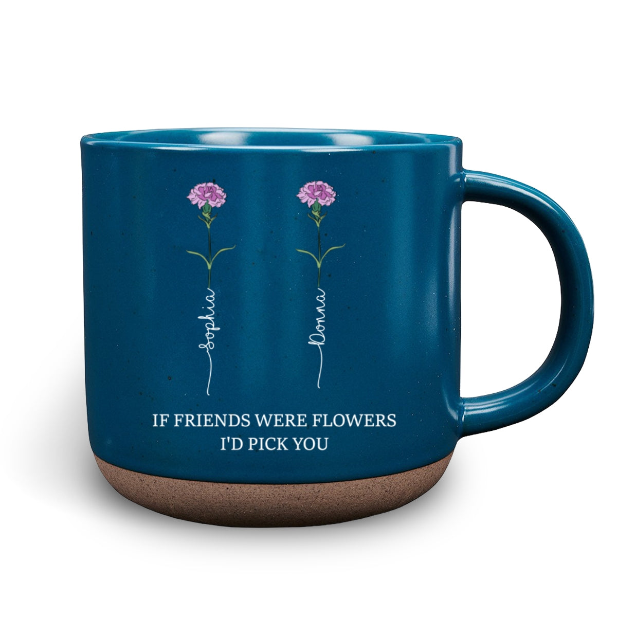 If Friends Were Flowers Version 2 - Personalized Custom Pottery Mug