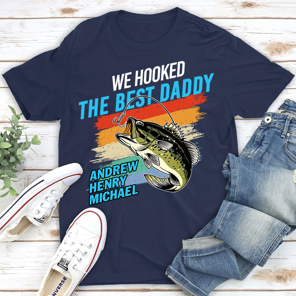 We Hooked The Best Daddy - Personalized Custom Shirt
