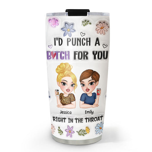 Punch A Bitch For You - Personalized Custom 3D Inflated Effect Tumbler