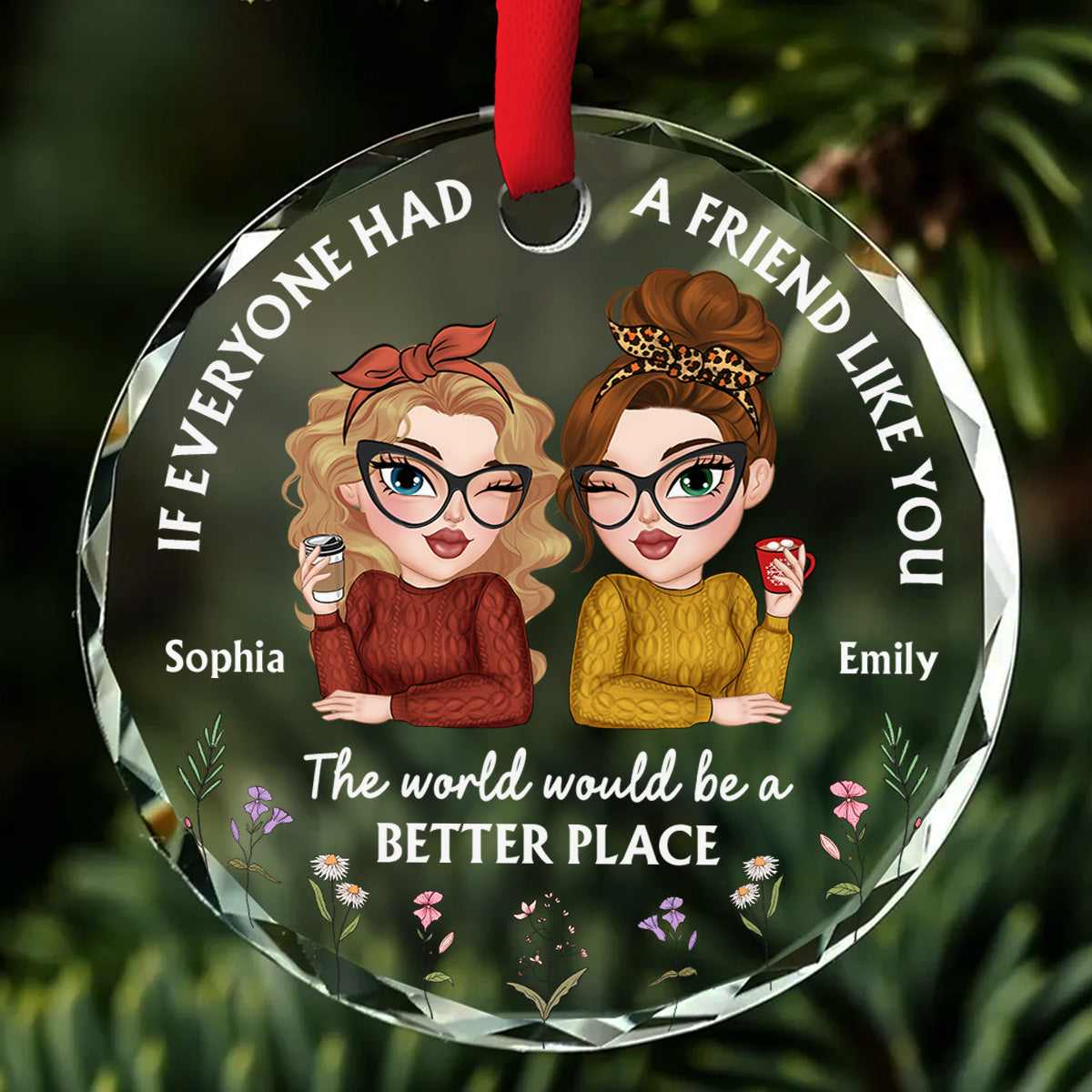 If Everyone Had A Friend Like You - Personalized Custom Glass Ornament