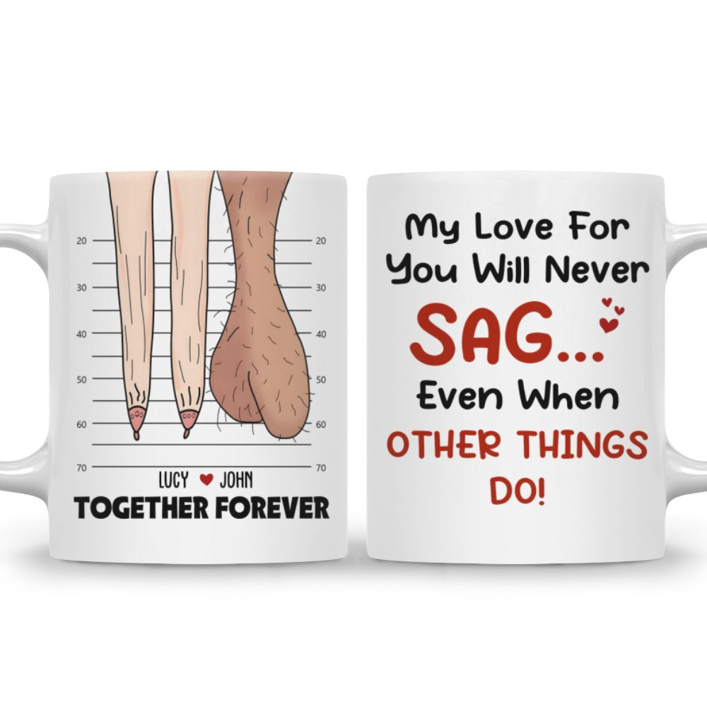 My Love For You Will Never Sag - Personalized Custom Coffee Mug