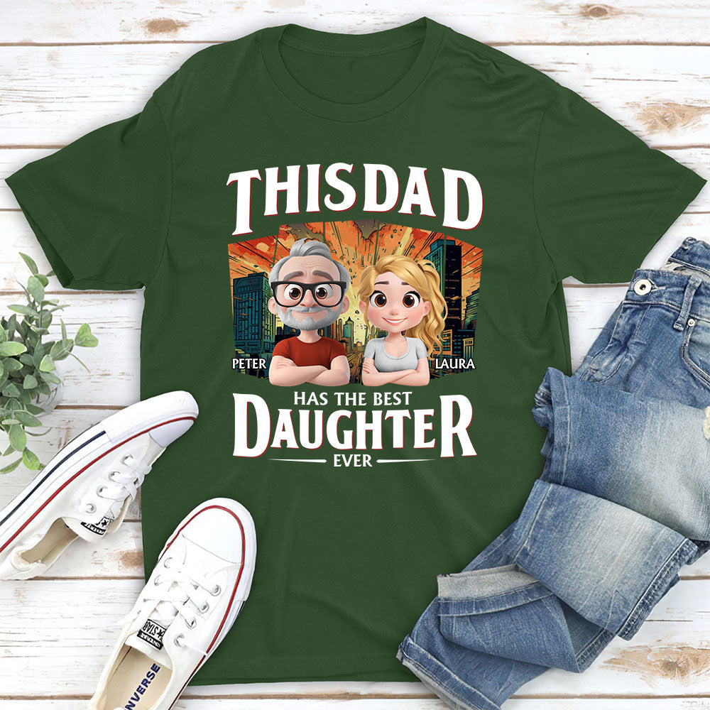 Has The Best Daughter Ever - Personalized Custom Shirt
